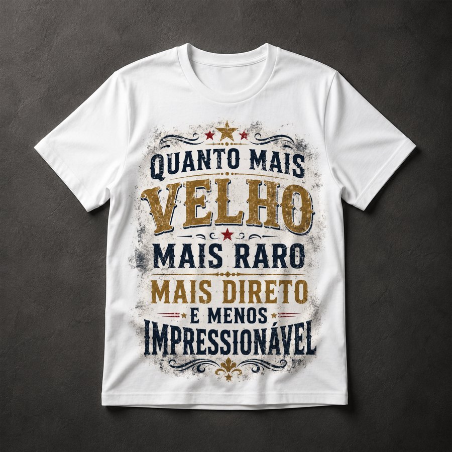 Camiseta Frase Motivacional Velho